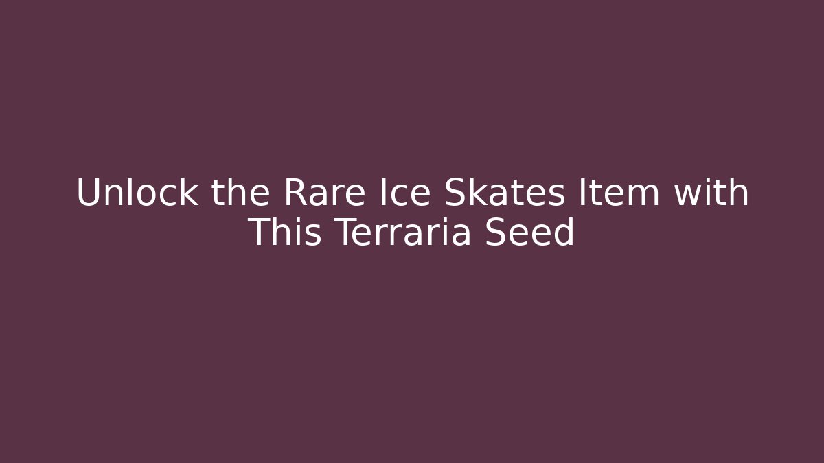 Unlock the Rare Ice Skates Item with This Terraria Seed