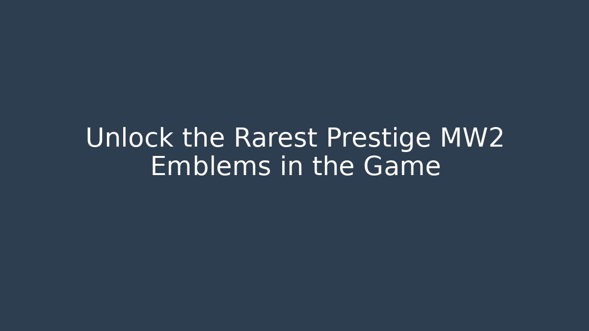 Unlock the Rarest Prestige MW2 Emblems in the Game - Felix Cat Insurance