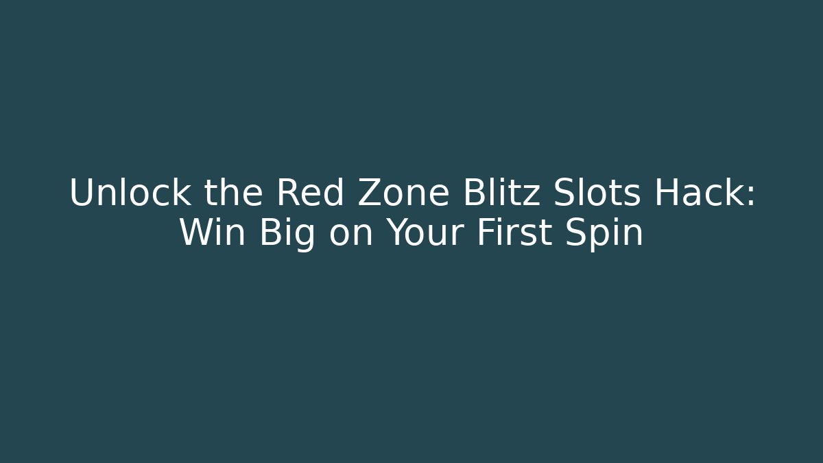 Unlock the Red Zone Blitz Slots Hack: Win Big on Your First Spin