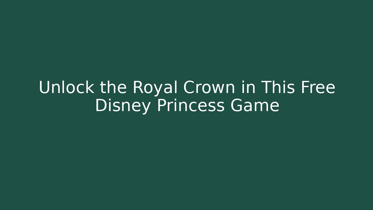 Unlock the Royal Crown in This Free Disney Princess Game