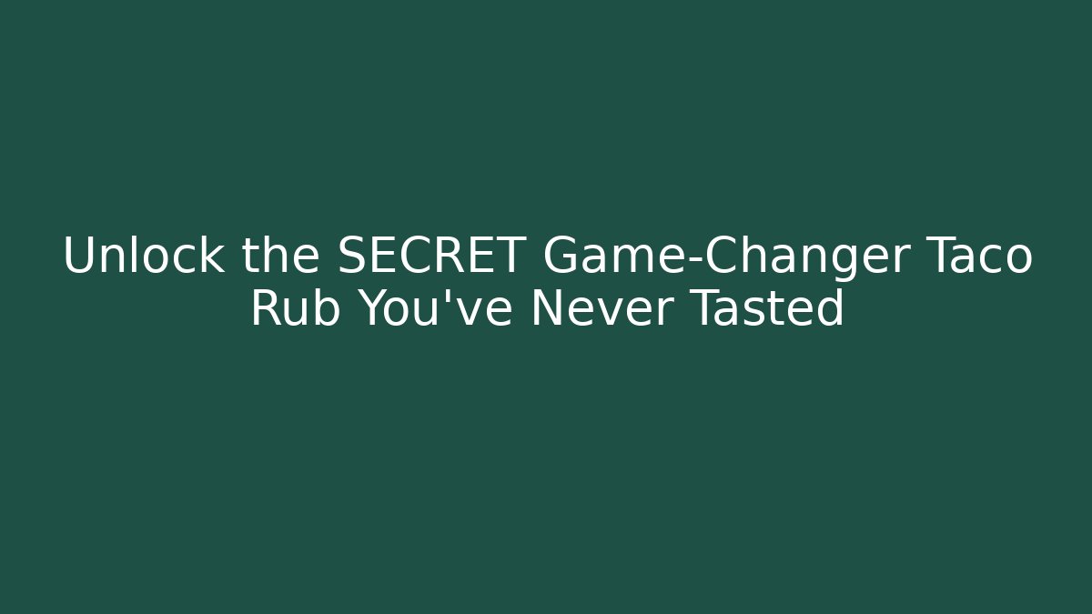 Unlock the SECRET Game-Changer Taco Rub You’ve Never Tasted