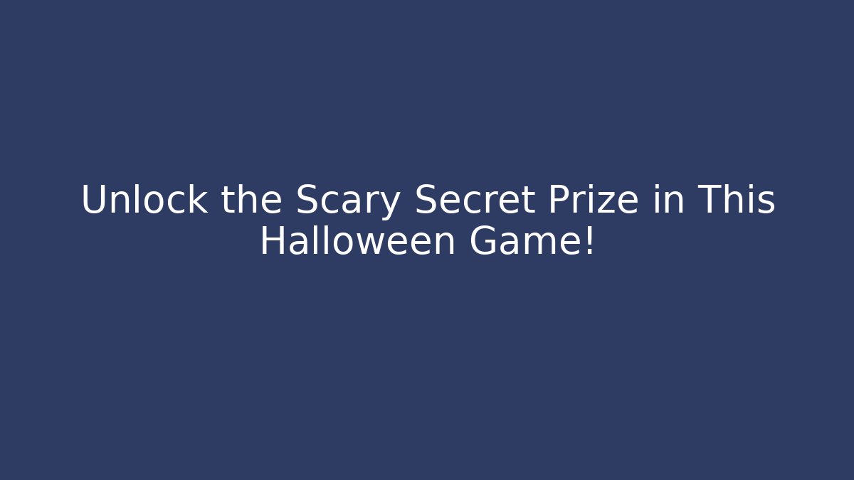Unlock the Scary Secret Prize in This Halloween Game!