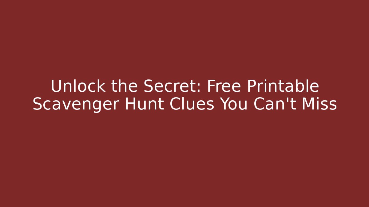 Unlock the Secret: Free Printable Scavenger Hunt Clues You Can't Miss