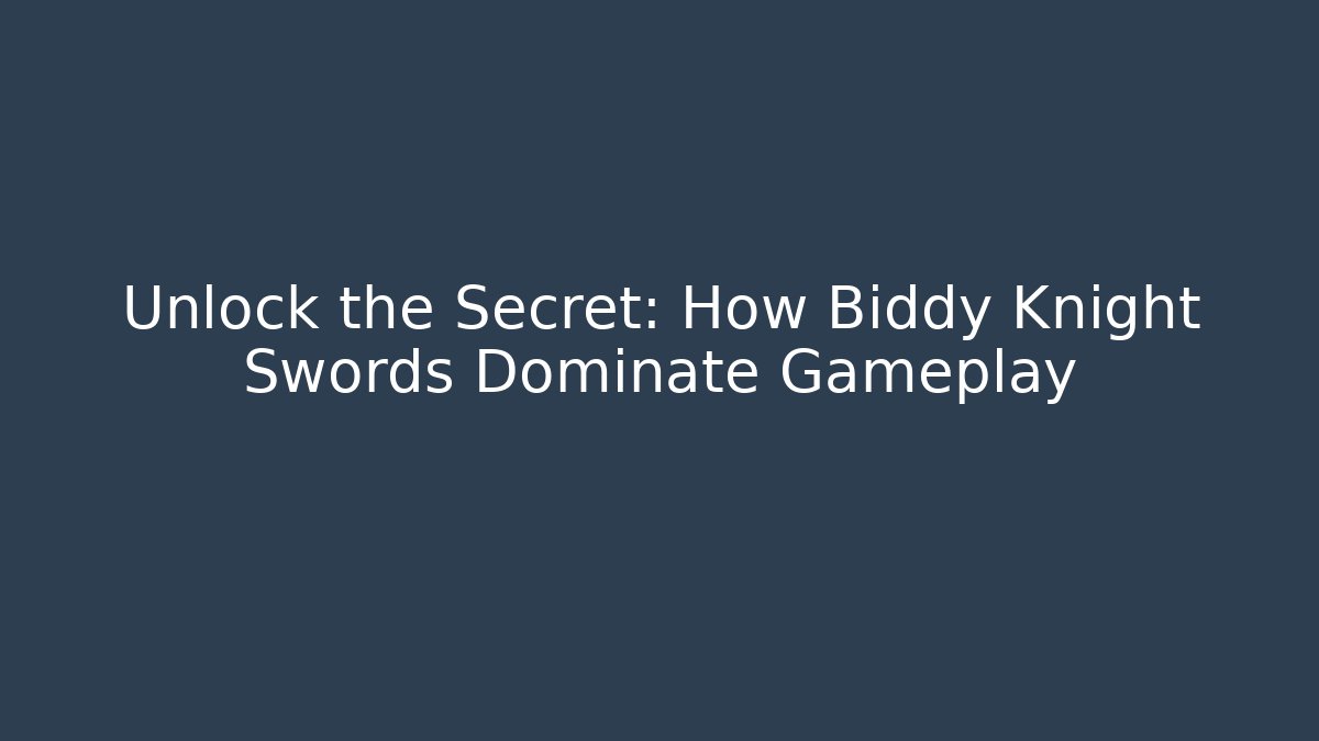 Unlock the Secret: How Biddy Knight Swords Dominate Gameplay - Felix Cat Insurance