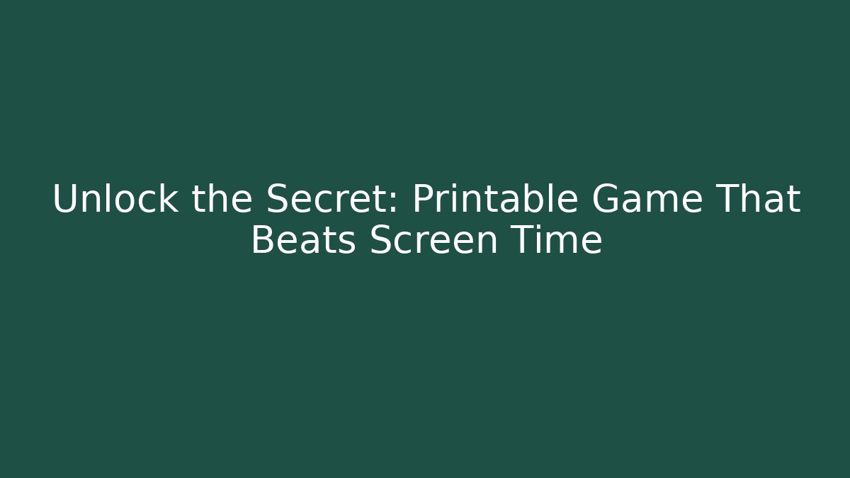 Unlock the Secret: Printable Game That Beats Screen Time