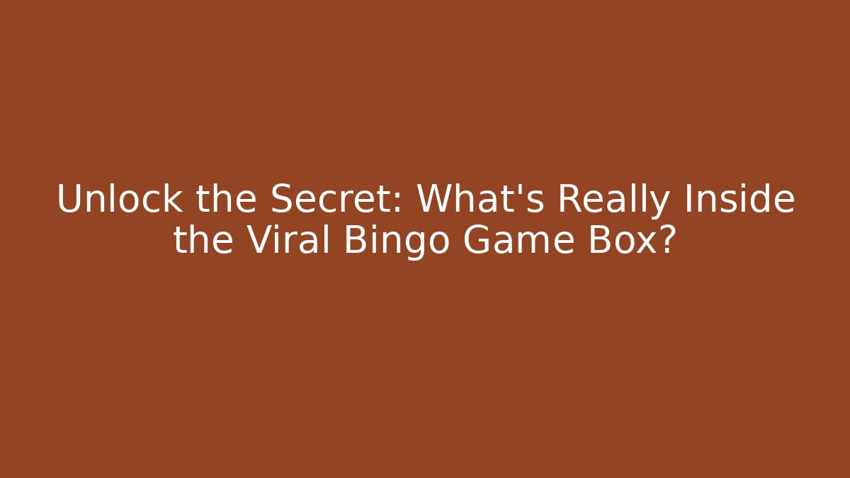 Unlock the Secret: What's Really Inside the Viral Bingo Game Box?