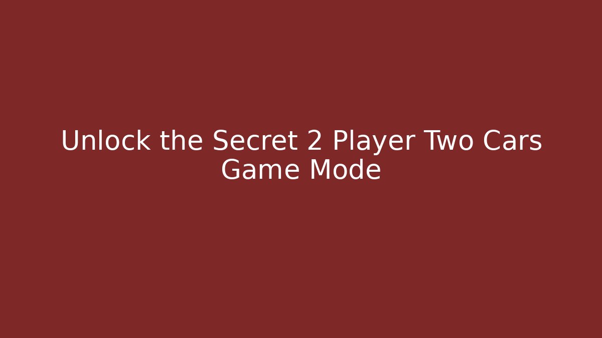Unlock the Secret 2 Player Two Cars Game Mode - Felix Cat Insurance