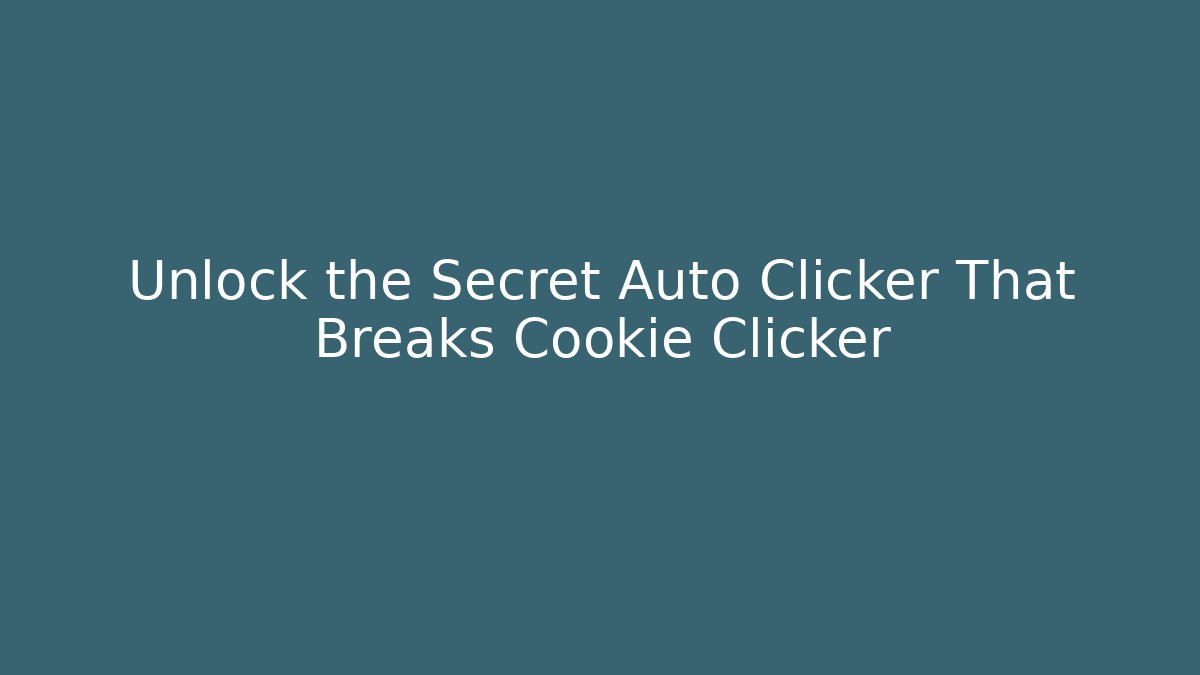 Unlock the Secret Auto Clicker That Breaks Cookie Clicker - Felix Cat Insurance
