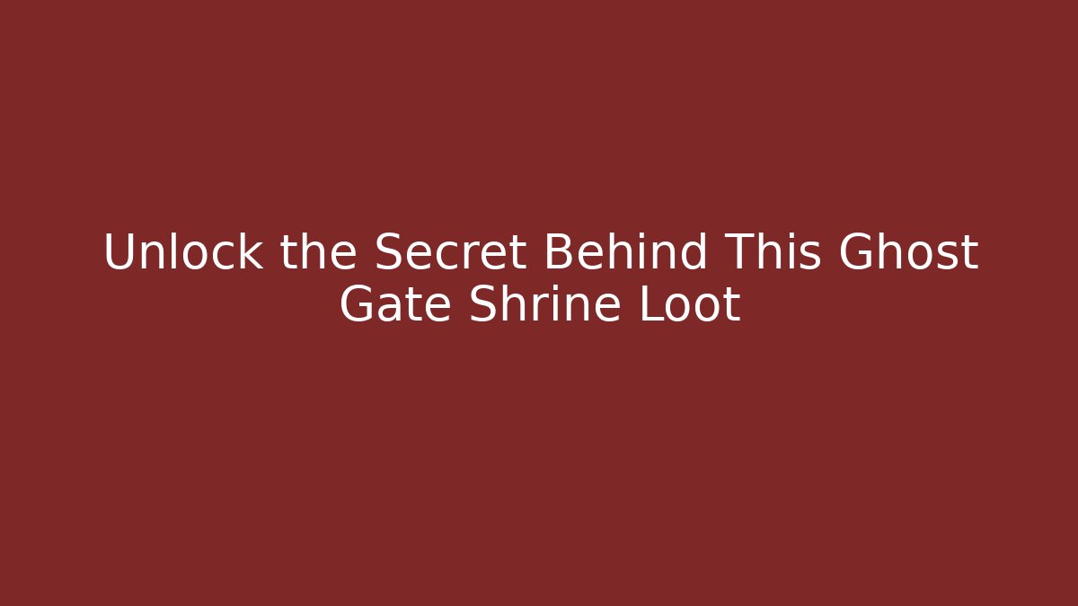 Unlock the Secret Behind This Ghost Gate Shrine Loot