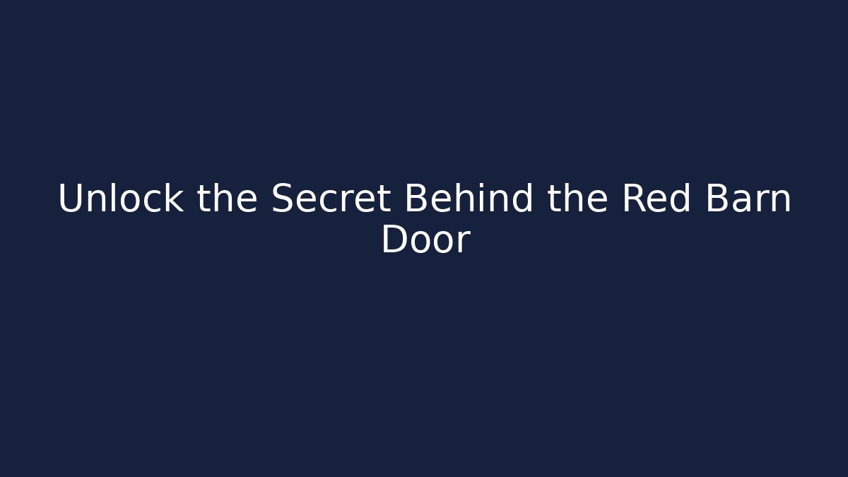 Unlock the Secret Behind the Red Barn Door