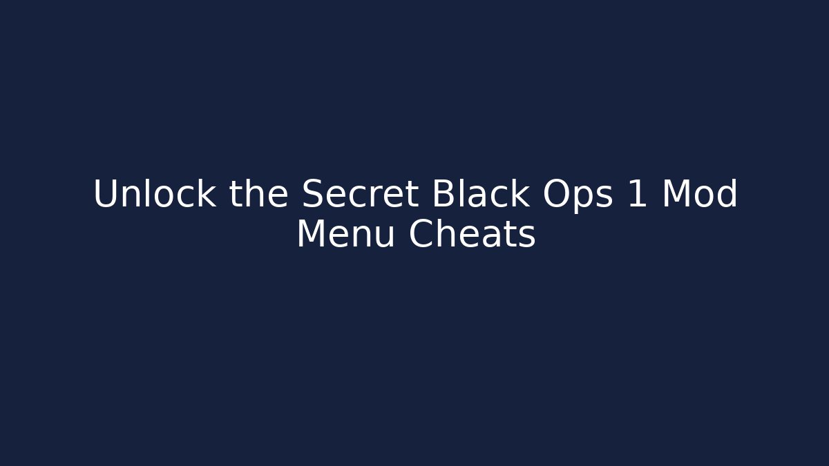 Unlock the Secret Black Ops 1 Mod Menu Cheats