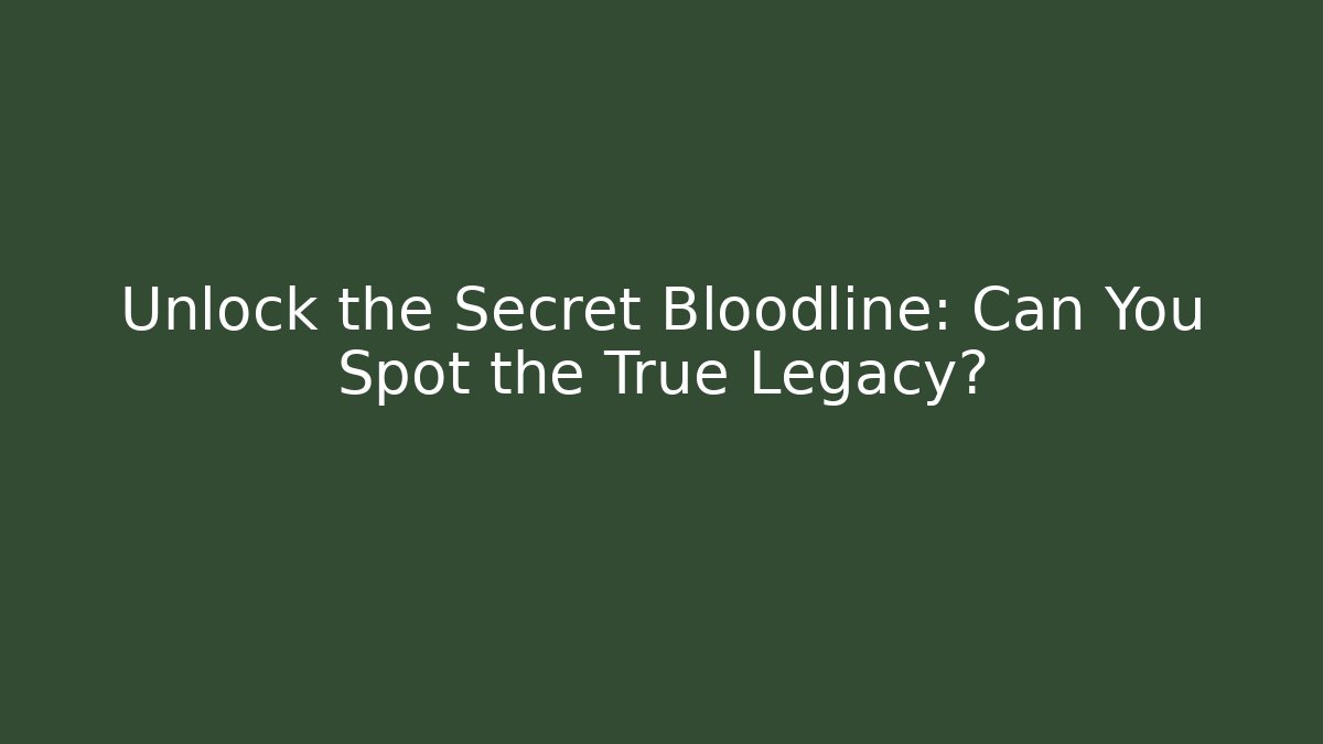 Unlock the Secret Bloodline: Can You Spot the True Legacy? - Felix Cat Insurance