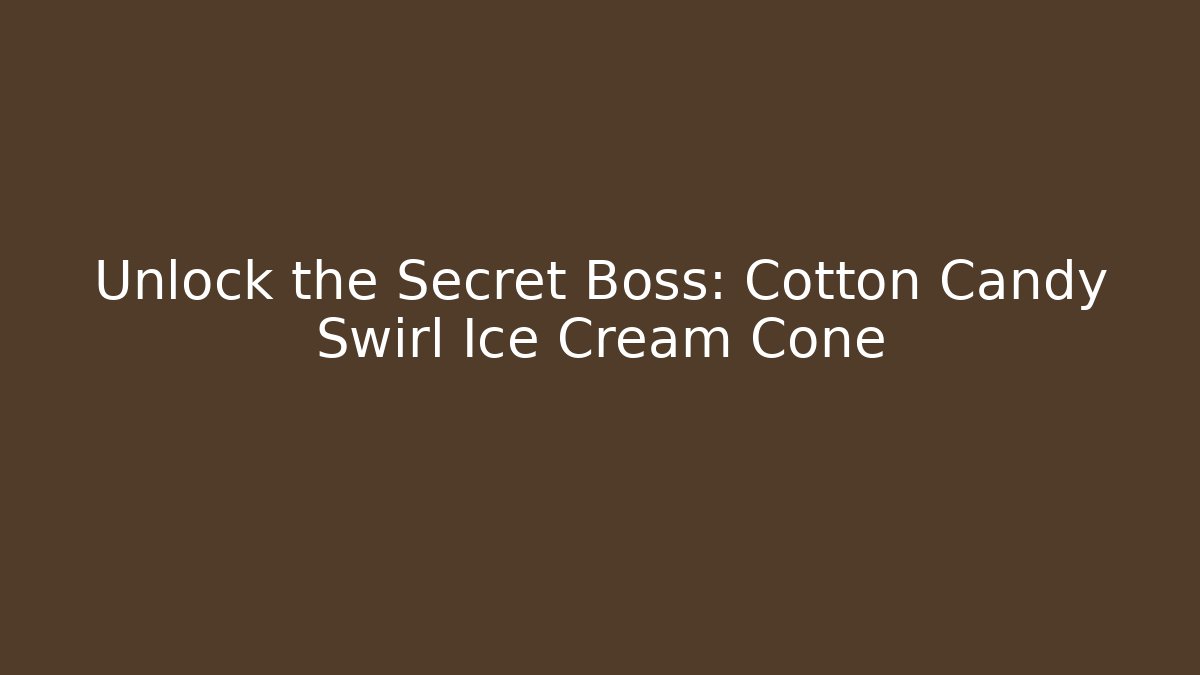 Unlock the Secret Boss: Cotton Candy Swirl Ice Cream Cone