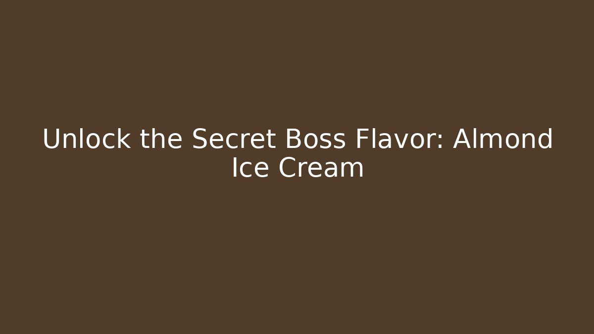 Unlock the Secret Boss Flavor: Almond Ice Cream - Felix Cat Insurance
