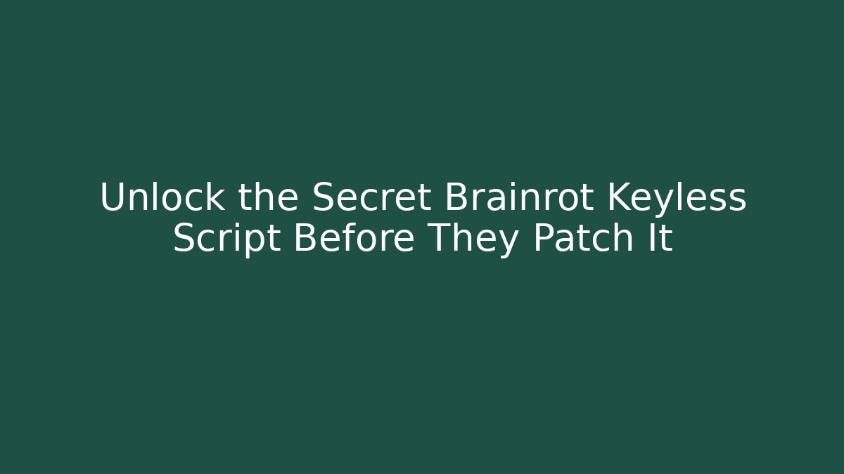 Unlock the Secret Brainrot Keyless Script Before They Patch It - Felix Cat Insurance