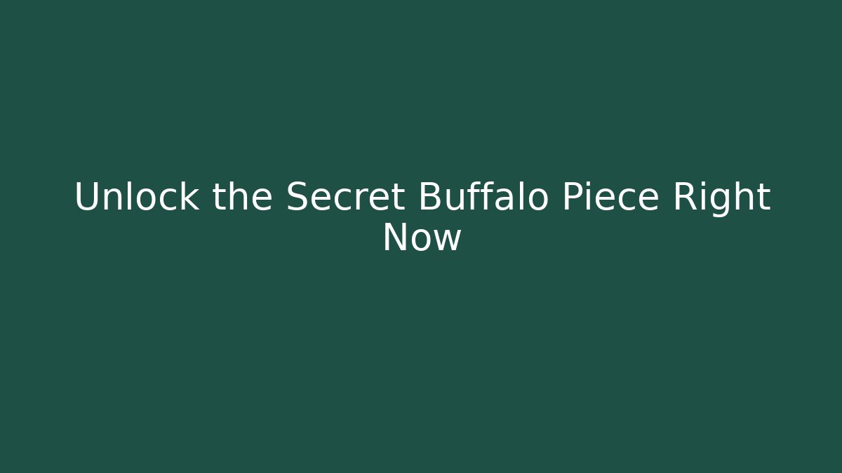 Unlock the Secret Buffalo Piece Right Now - Felix Cat Insurance
