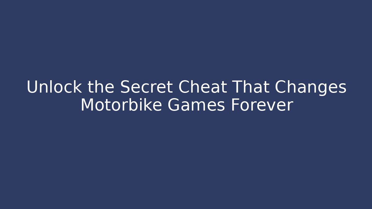 Unlock the Secret Cheat That Changes Motorbike Games Forever - Felix Cat Insurance