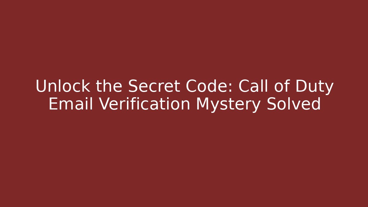 Unlock the Secret Code: Call of Duty Email Verification Mystery Solved