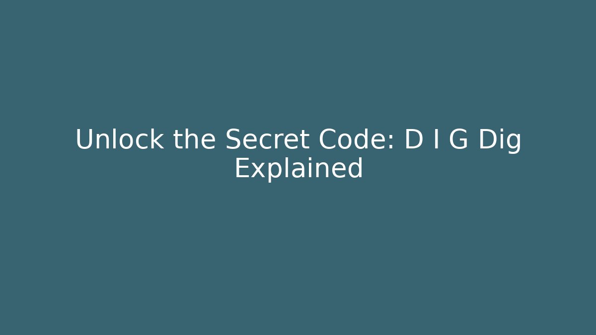 Unlock the Secret Code: D I G Dig Explained - Felix Cat Insurance