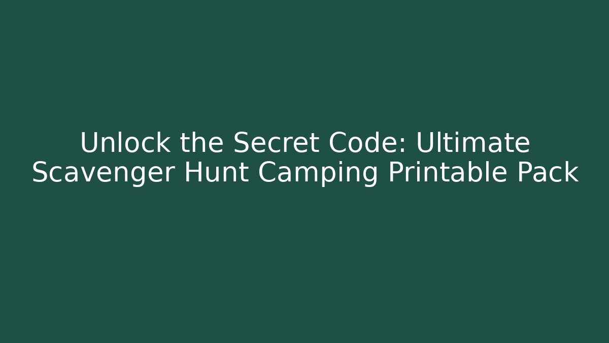 Unlock the Secret Code: Ultimate Scavenger Hunt Camping Printable Pack - Felix Cat Insurance