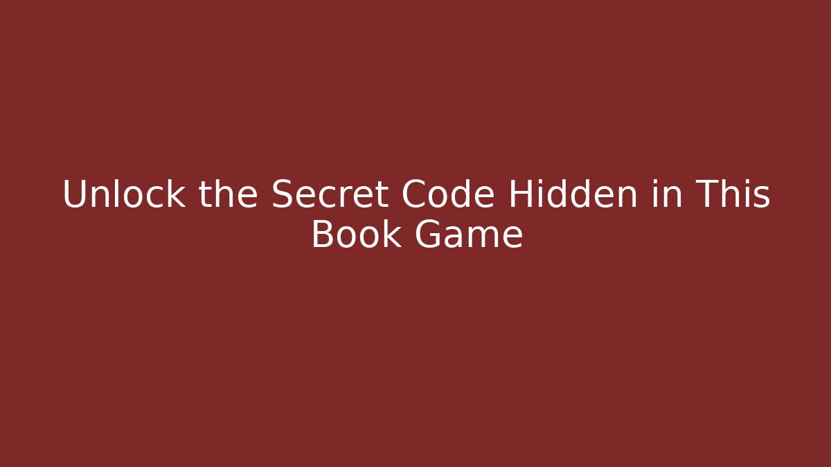 Unlock the Secret Code Hidden in This Book Game