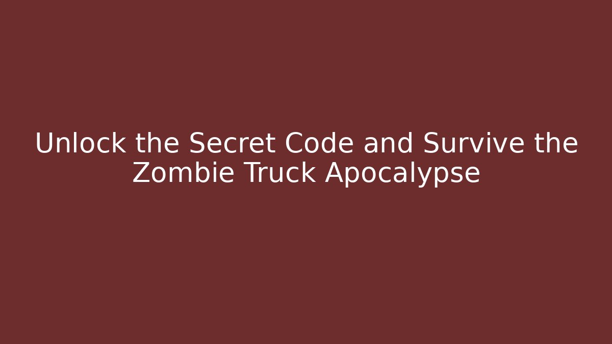 Unlock the Secret Code and Survive the Zombie Truck Apocalypse - Felix Cat Insurance