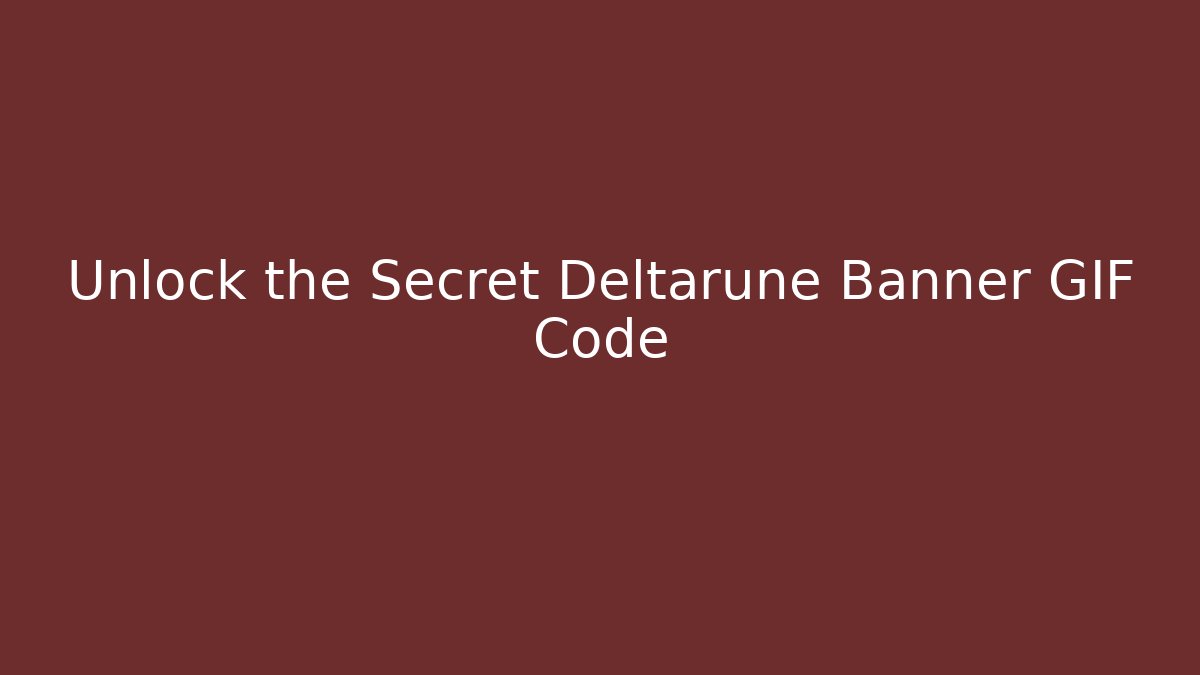 Unlock the Secret Deltarune Banner GIF Code