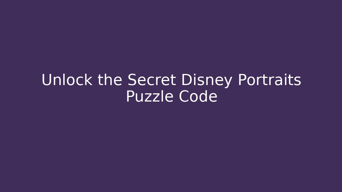 Unlock the Secret Disney Portraits Puzzle Code - Felix Cat Insurance