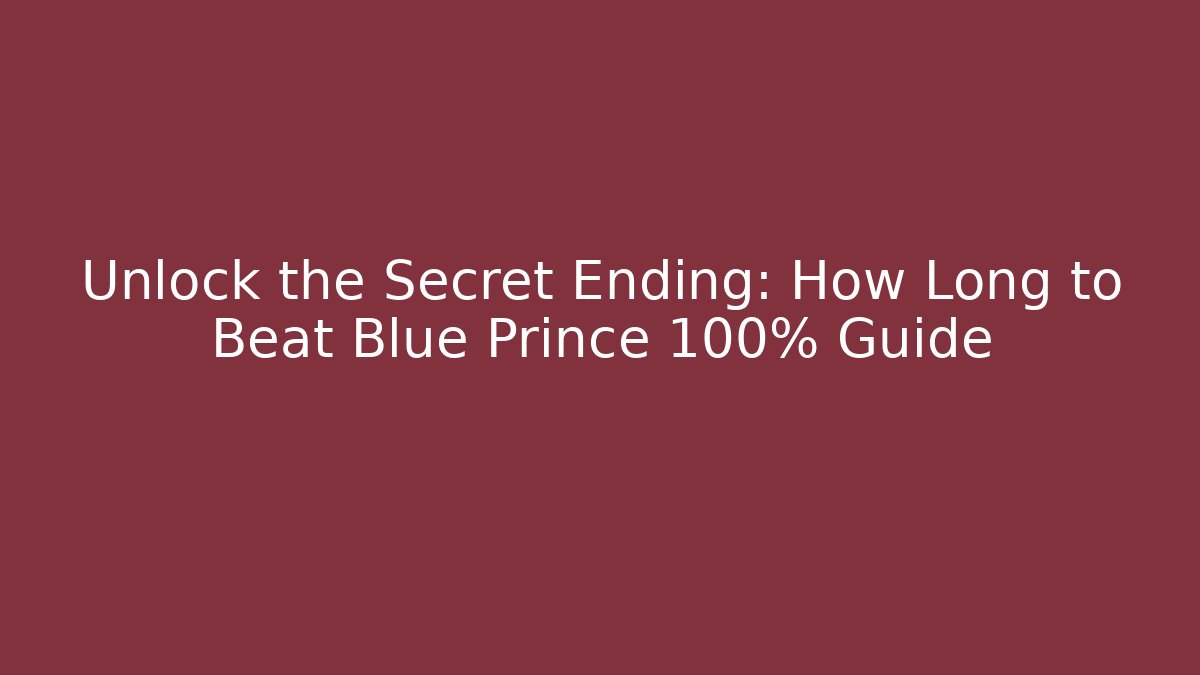 Unlock the Secret Ending: How Long to Beat Blue Prince 100% Guide