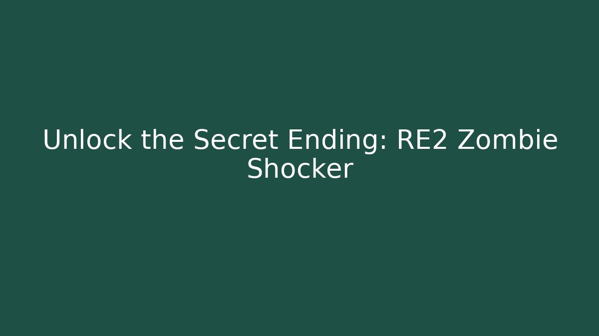 Unlock the Secret Ending: RE2 Zombie Shocker