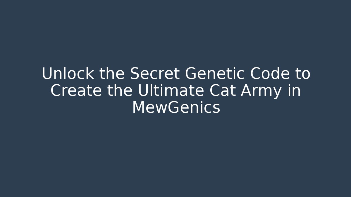 Unlock the Secret Genetic Code to Create the Ultimate Cat Army in MewGenics