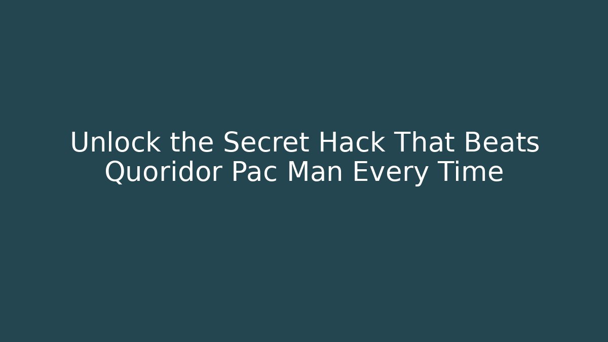 Unlock the Secret Hack That Beats Quoridor Pac Man Every Time