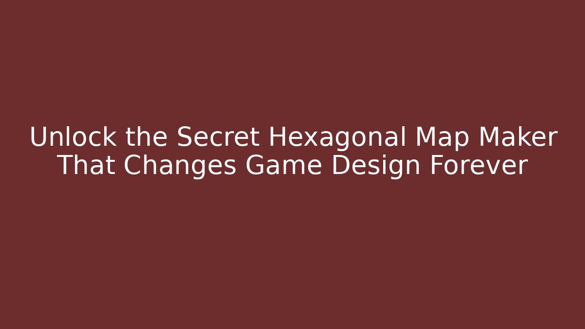 Unlock the Secret Hexagonal Map Maker That Changes Game Design Forever