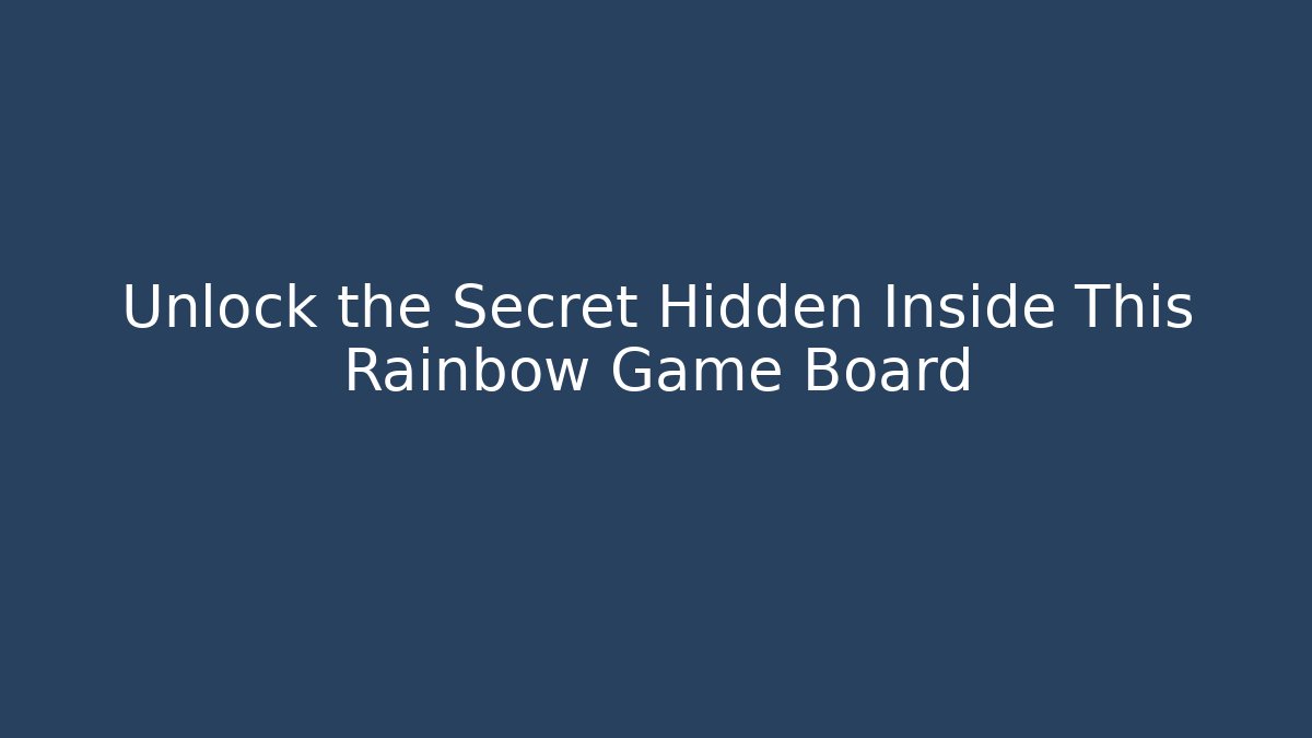 Unlock the Secret Hidden Inside This Rainbow Game Board