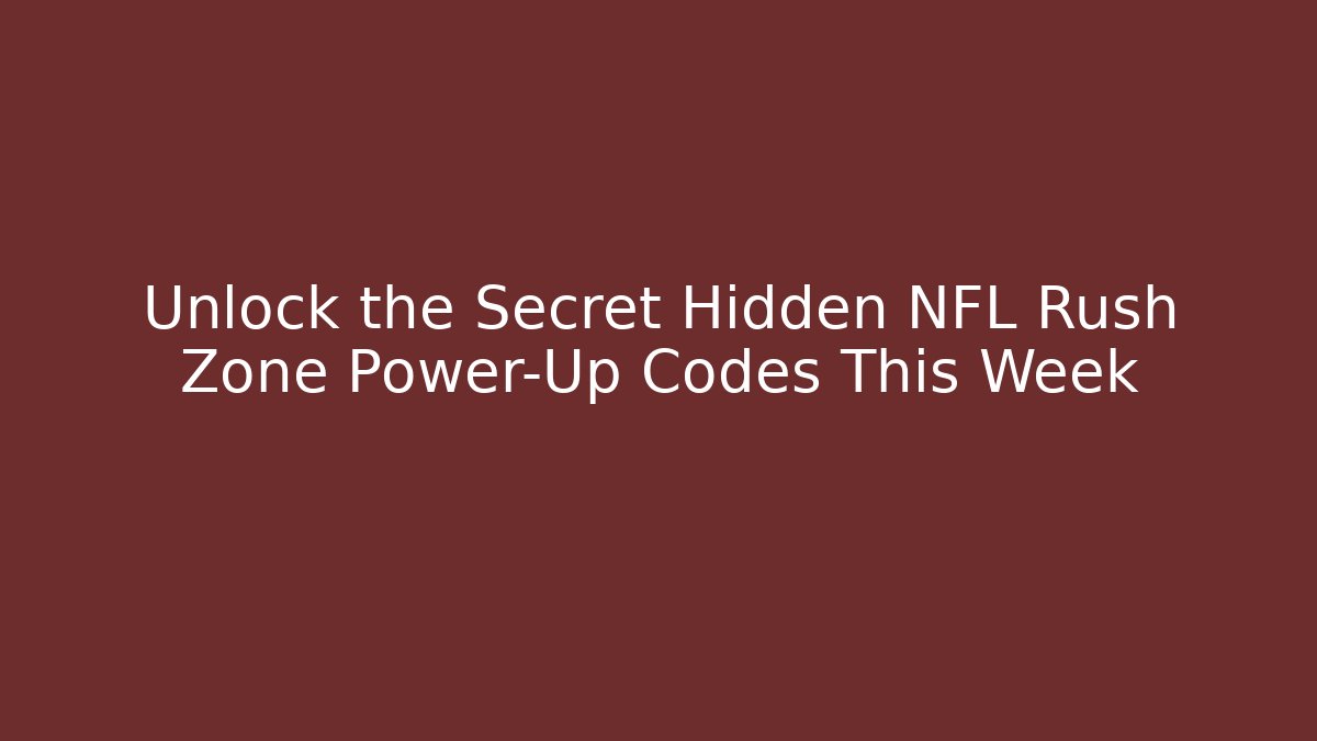Unlock the Secret Hidden NFL Rush Zone Power-Up Codes This Week