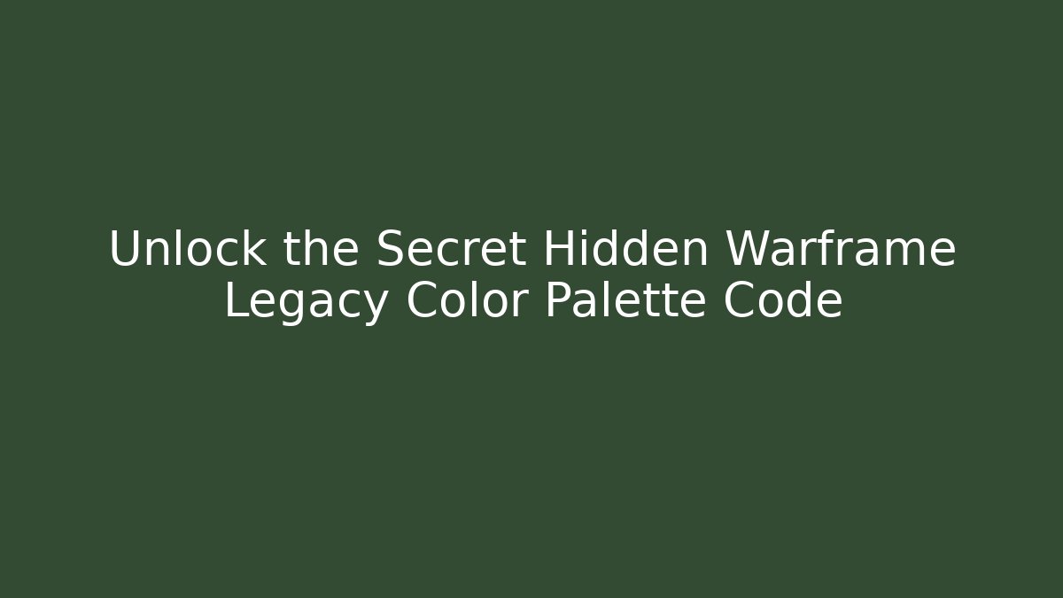 Unlock the Secret Hidden Warframe Legacy Color Palette Code