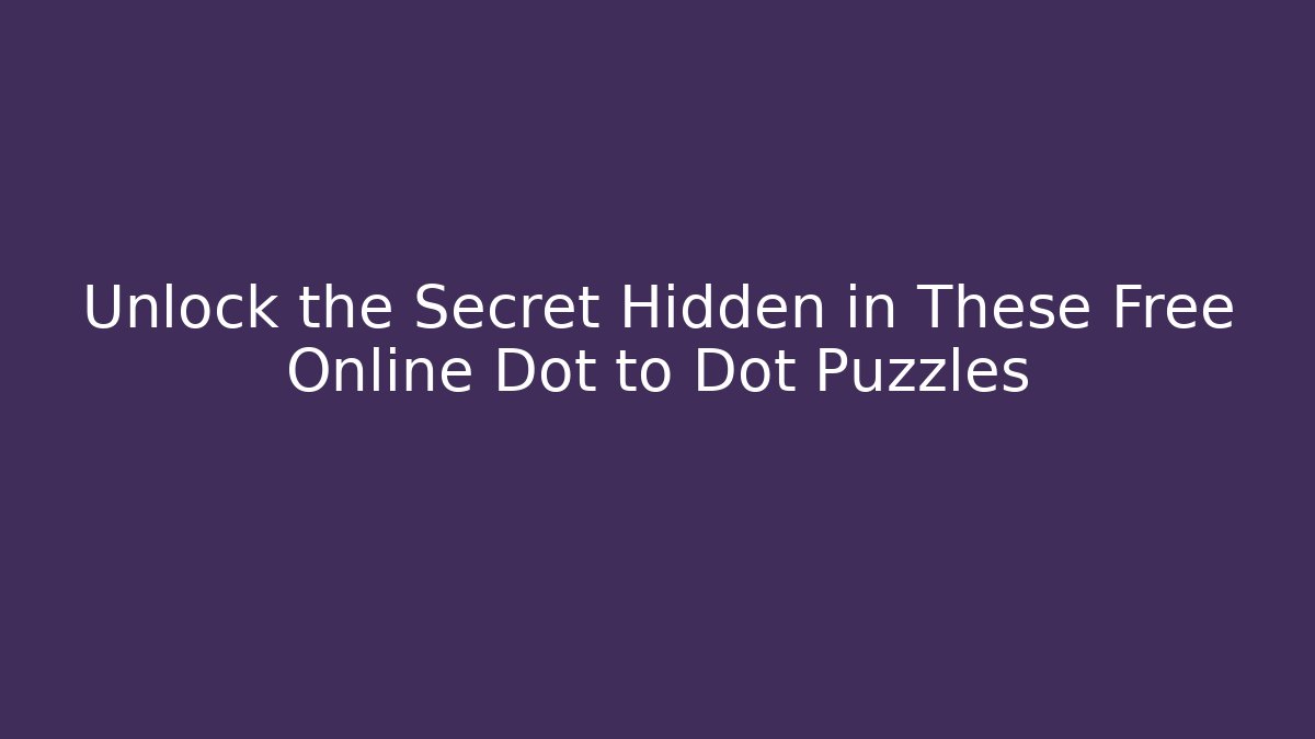 Unlock the Secret Hidden in These Free Online Dot to Dot Puzzles - Felix Cat Insurance