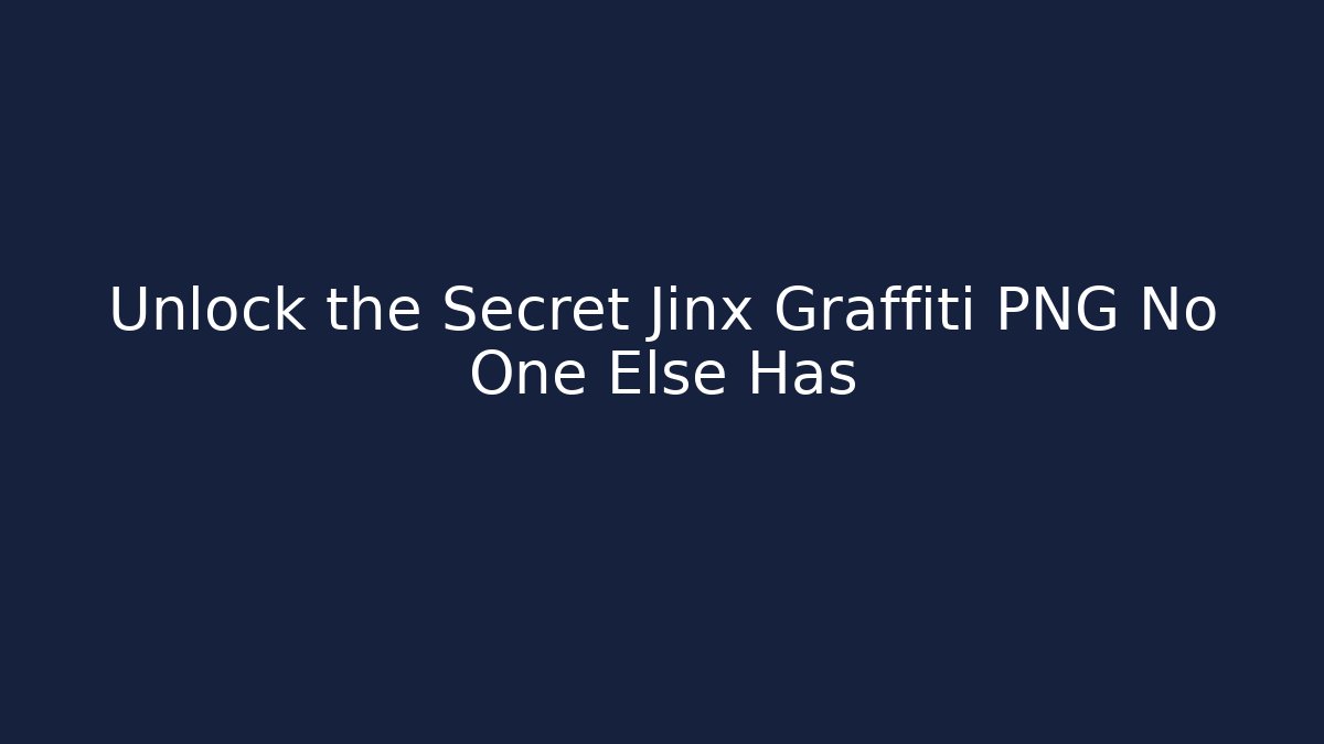 Unlock the Secret Jinx Graffiti PNG No One Else Has