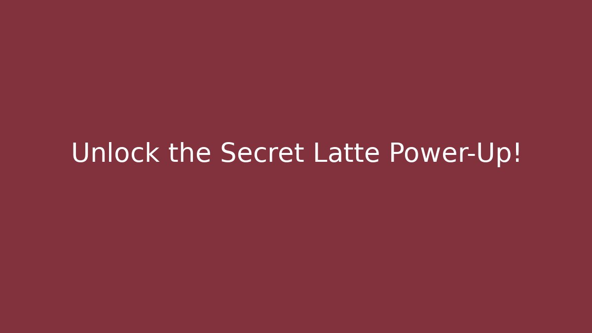 Unlock the Secret Latte Power-Up!