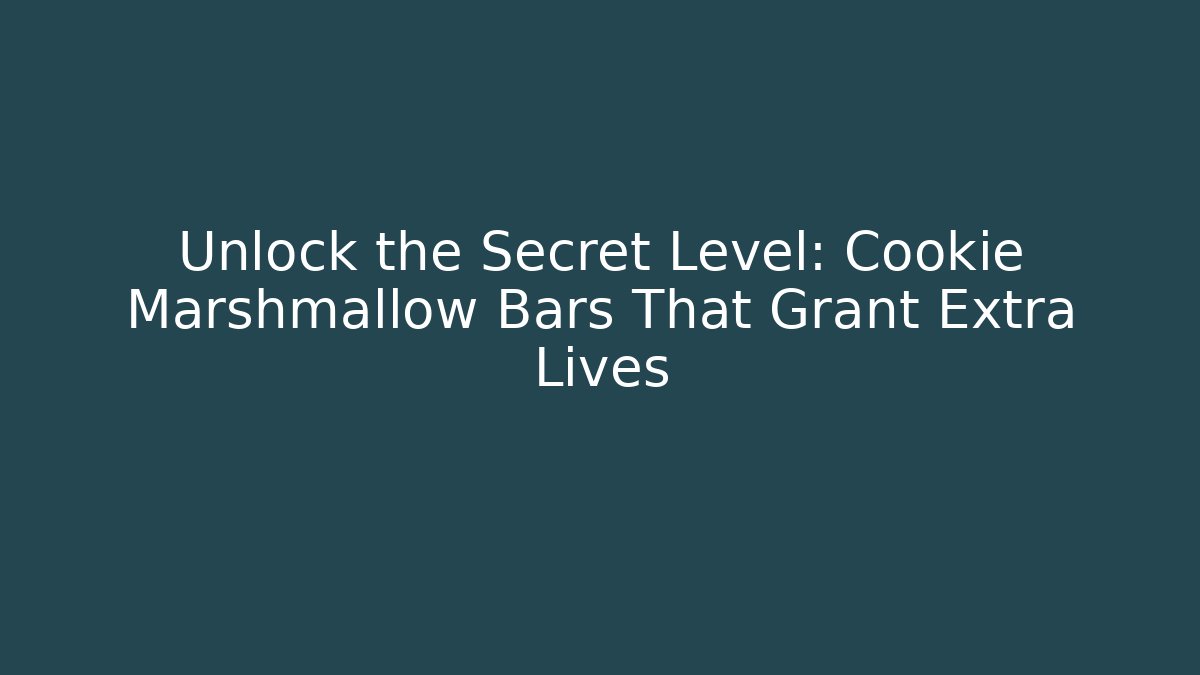 Unlock the Secret Level: Cookie Marshmallow Bars That Grant Extra Lives