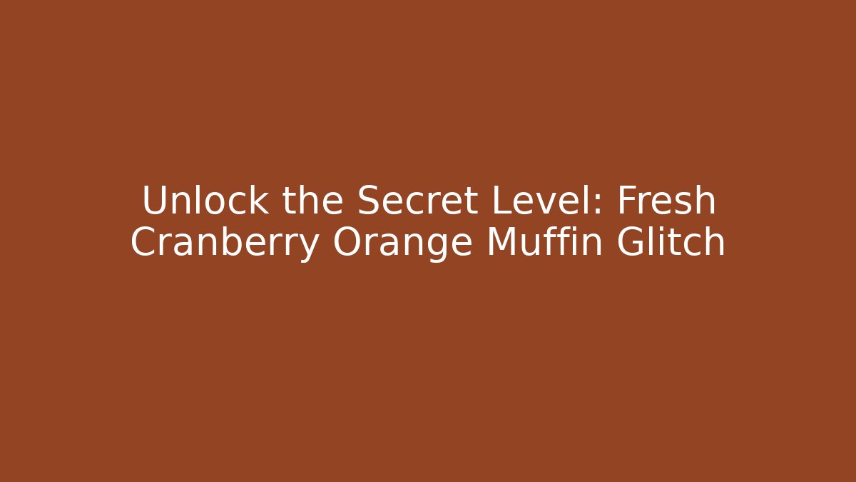 Unlock the Secret Level: Fresh Cranberry Orange Muffin Glitch - Felix Cat Insurance