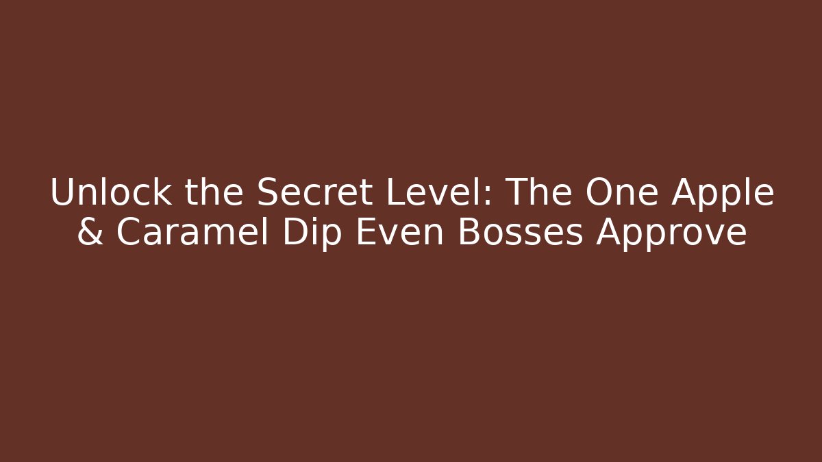 Unlock the Secret Level: The One Apple & Caramel Dip Even Bosses Approve - Felix Cat Insurance