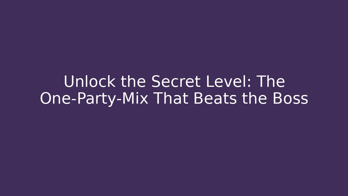 Unlock the Secret Level: The One-Party-Mix That Beats the Boss