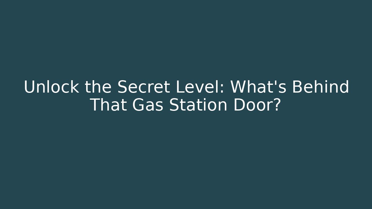 Unlock the Secret Level: What’s Behind That Gas Station Door? - Felix Cat Insurance