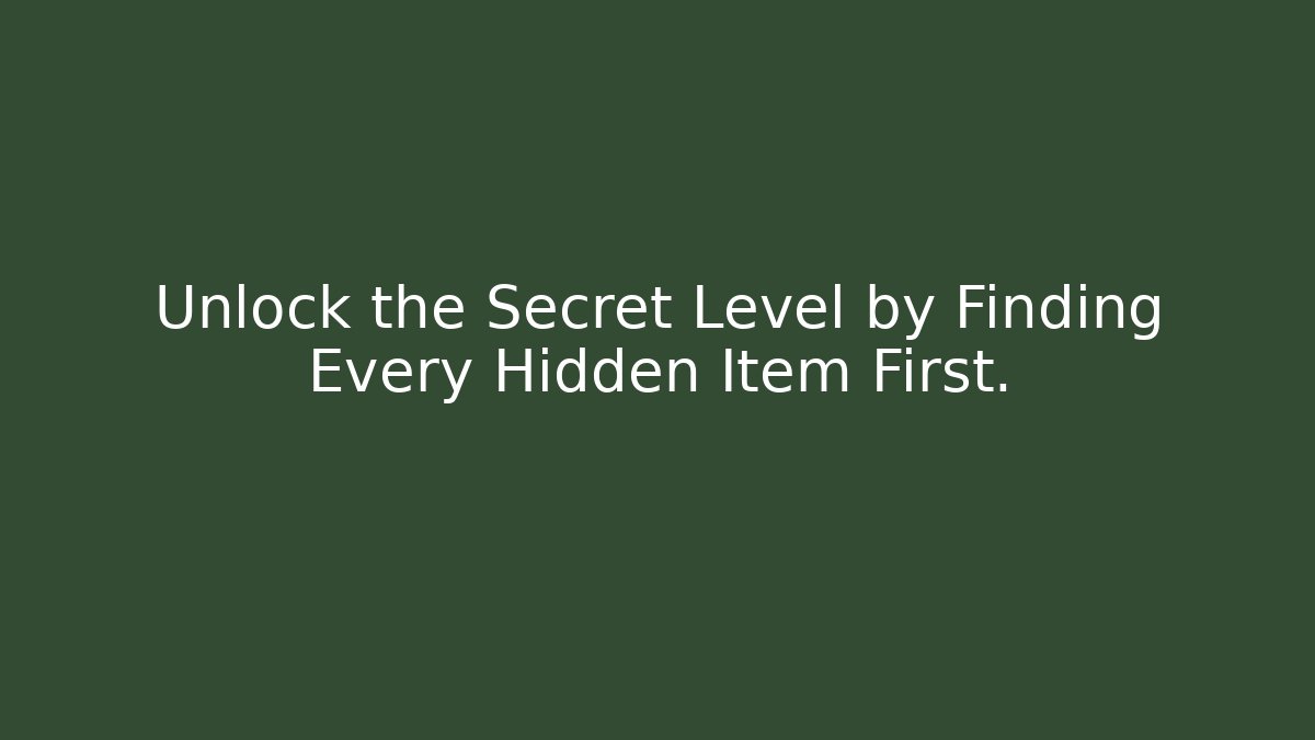 Unlock the Secret Level by Finding Every Hidden Item First. - Felix Cat Insurance