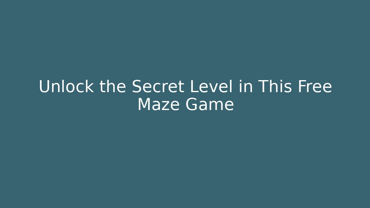 Unlock the Secret Level in This Free Maze Game