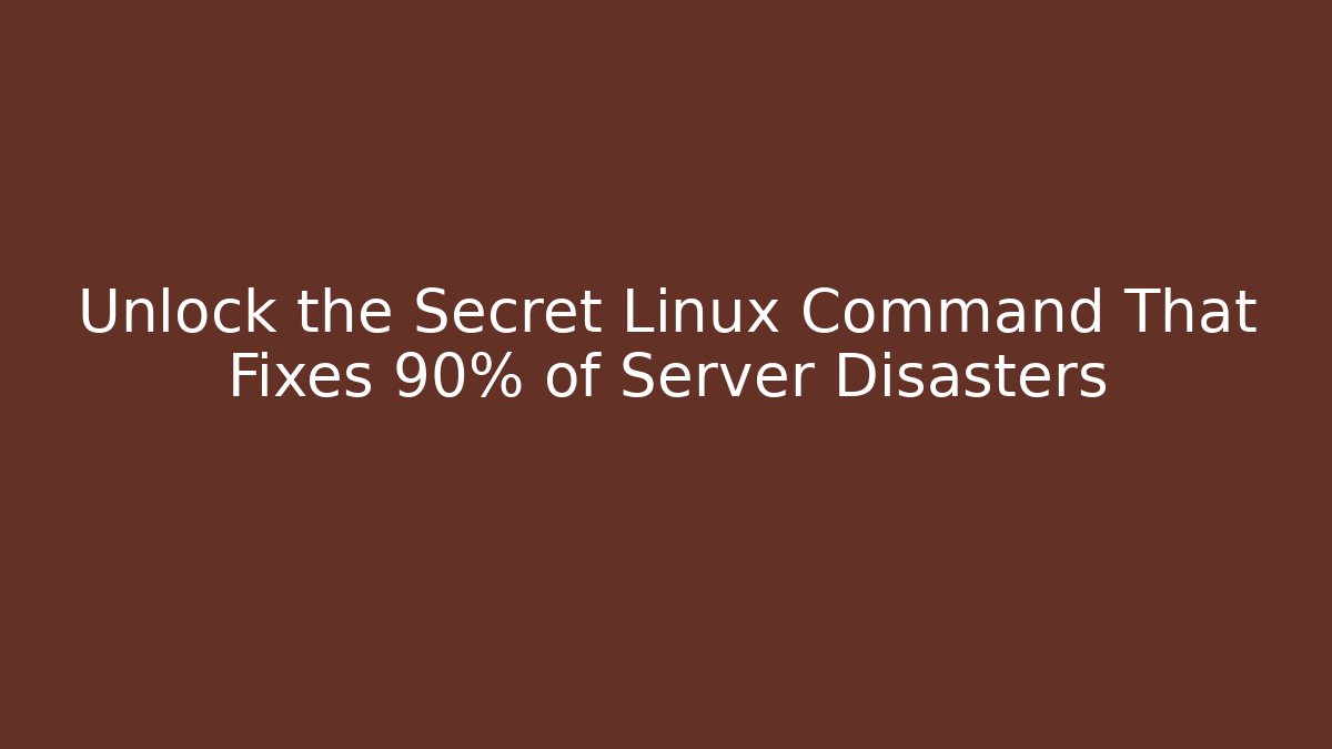 Unlock the Secret Linux Command That Fixes 90% of Server Disasters