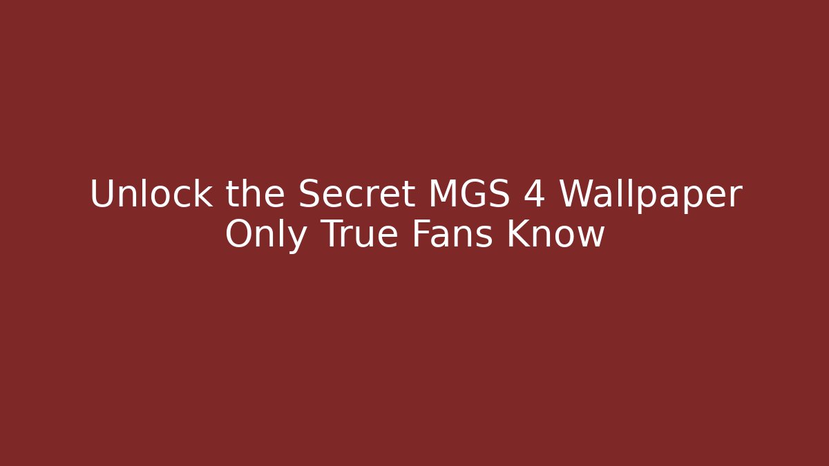 Unlock the Secret MGS 4 Wallpaper Only True Fans Know