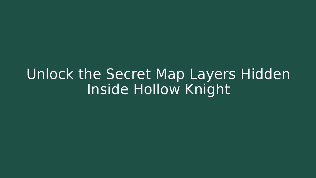 Unlock the Secret Map Layers Hidden Inside Hollow Knight - Felix Cat Insurance
