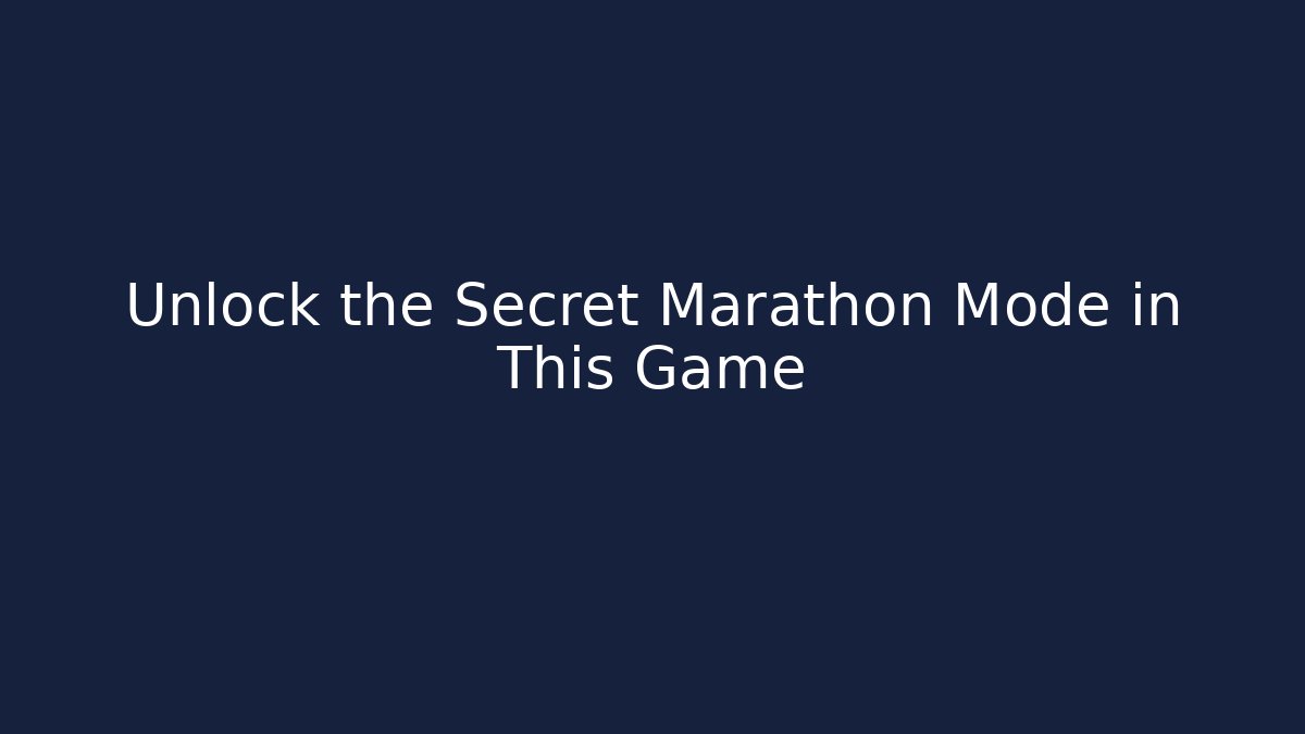 Unlock the Secret Marathon Mode in This Game